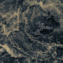 Load image into Gallery viewer, An Autumn for Crippled Children "Only The Ocean Knows" 12"
